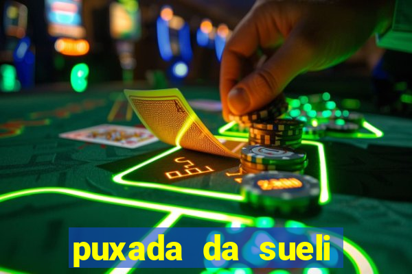 puxada da sueli jogo do bicho